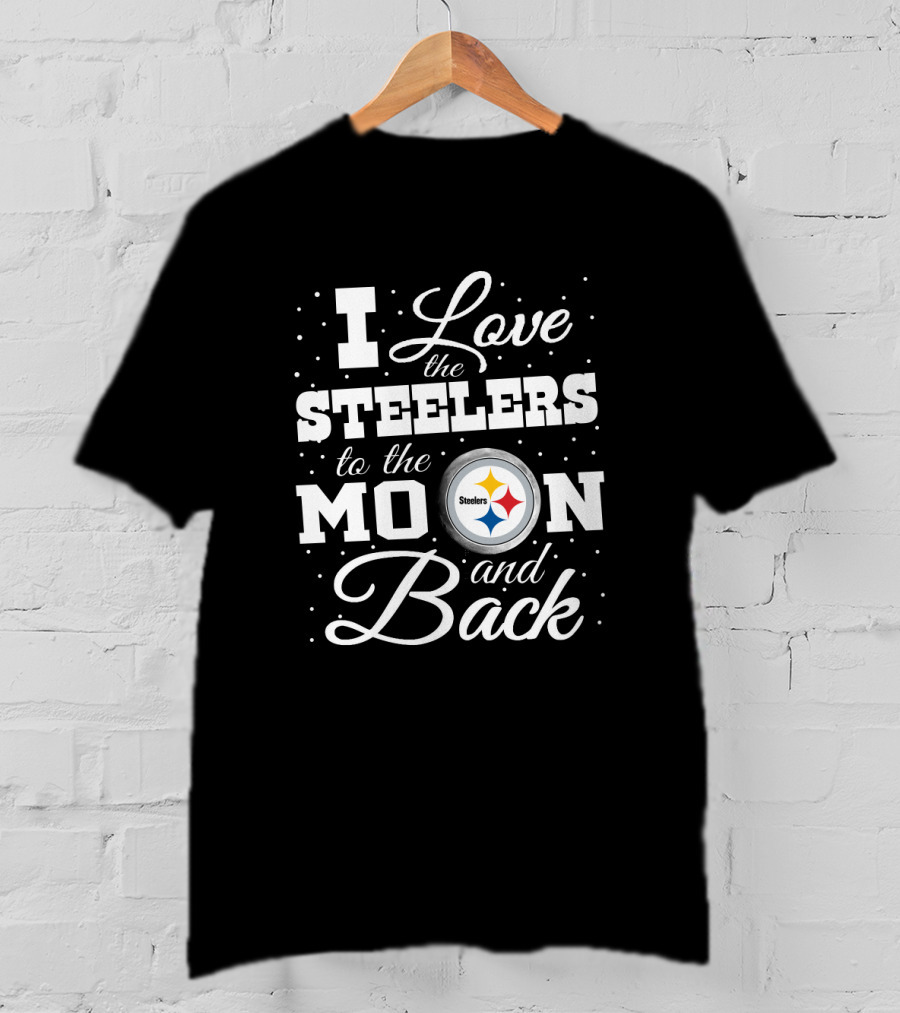 I Love The Steelers To The Moon And Back T-Shirt