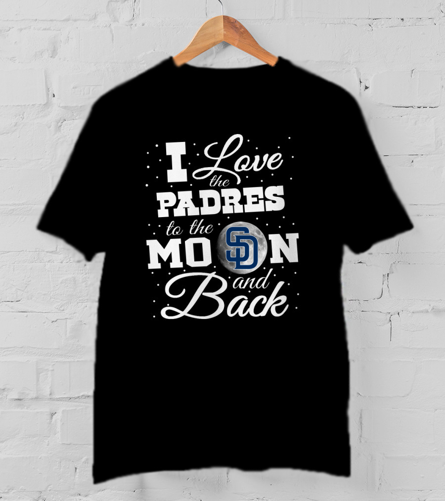 I Love The Padres To The Moon And Back SD T-Shirt