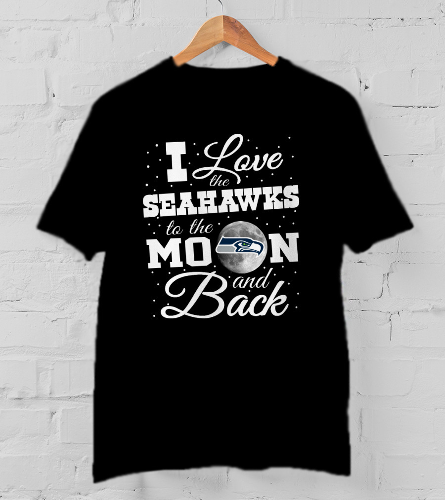 I Love The Seahawks To The Moon And Back Seahawks T-Shirt