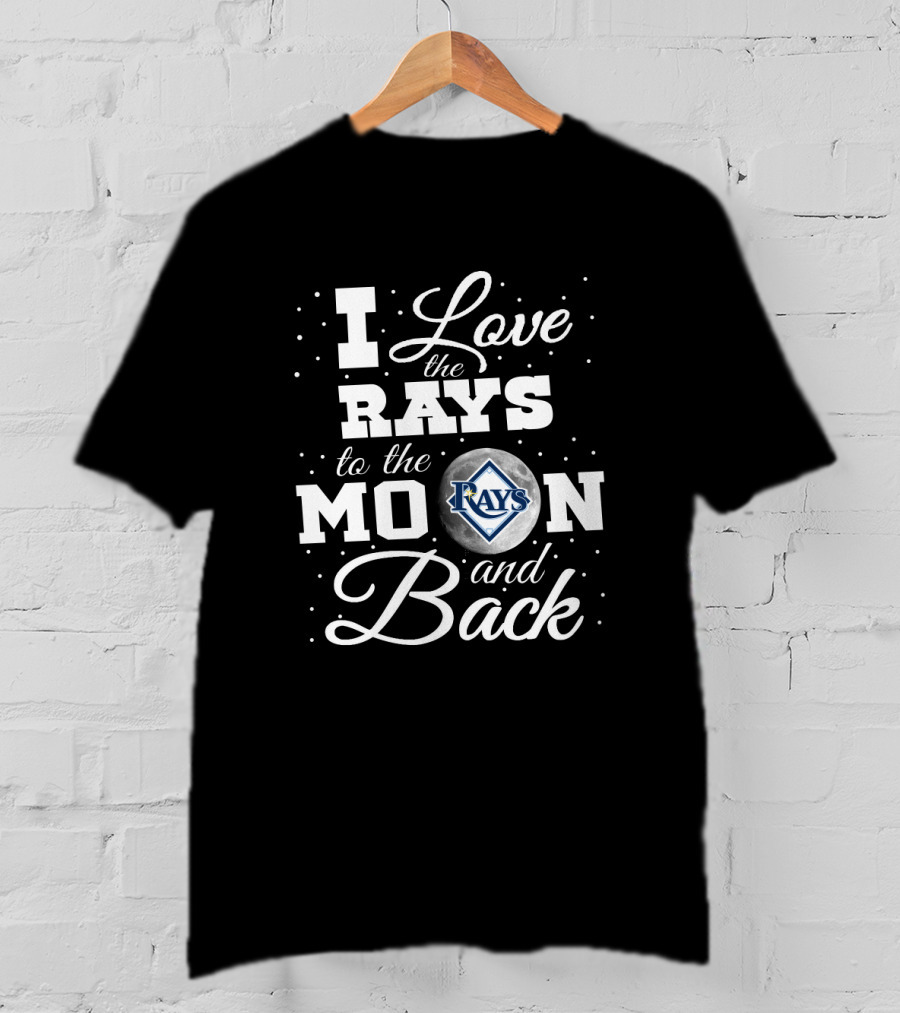 Love The Tampa Bay Rays To The Moon And Back With Rays T-Shirt