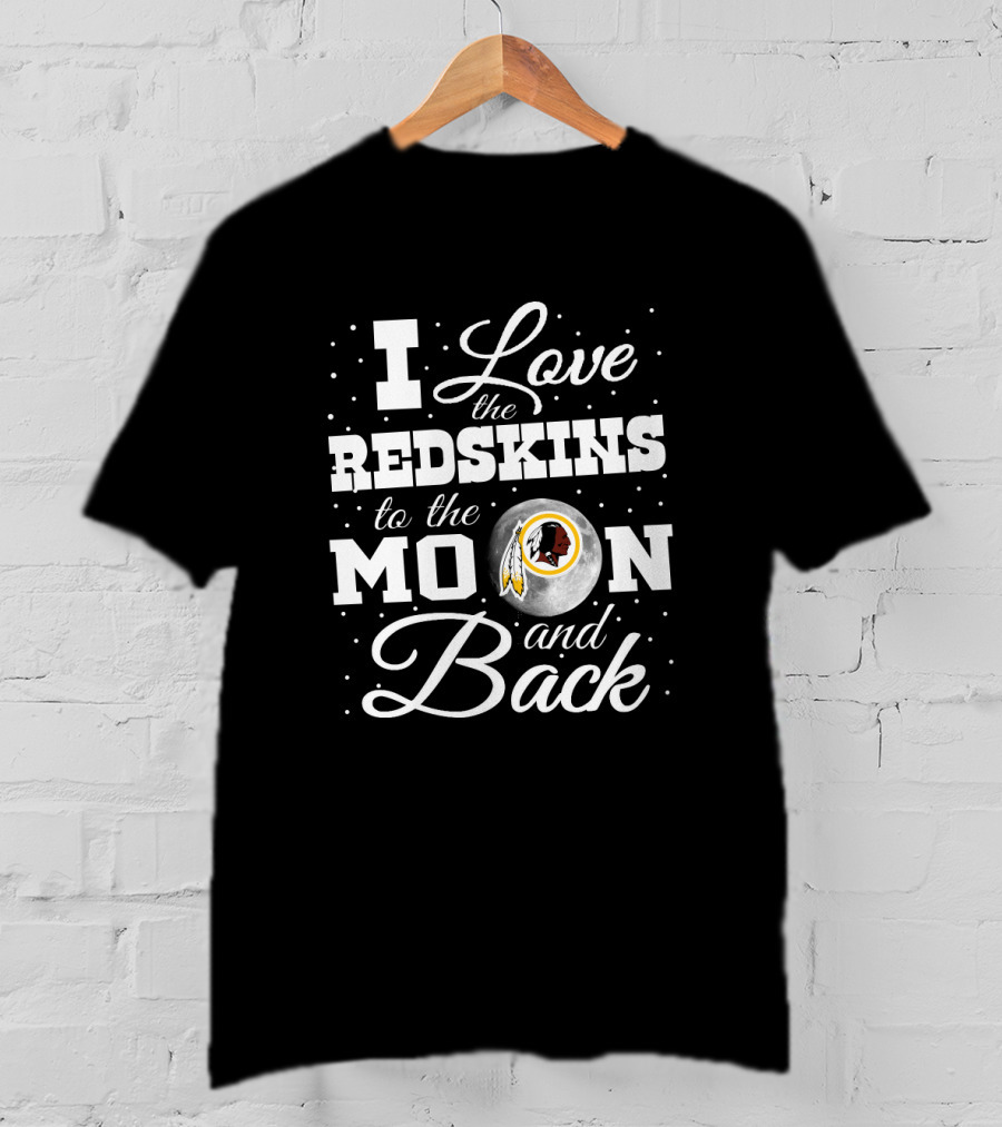 I Love The Redskins To The Moon And Back T-Shirt