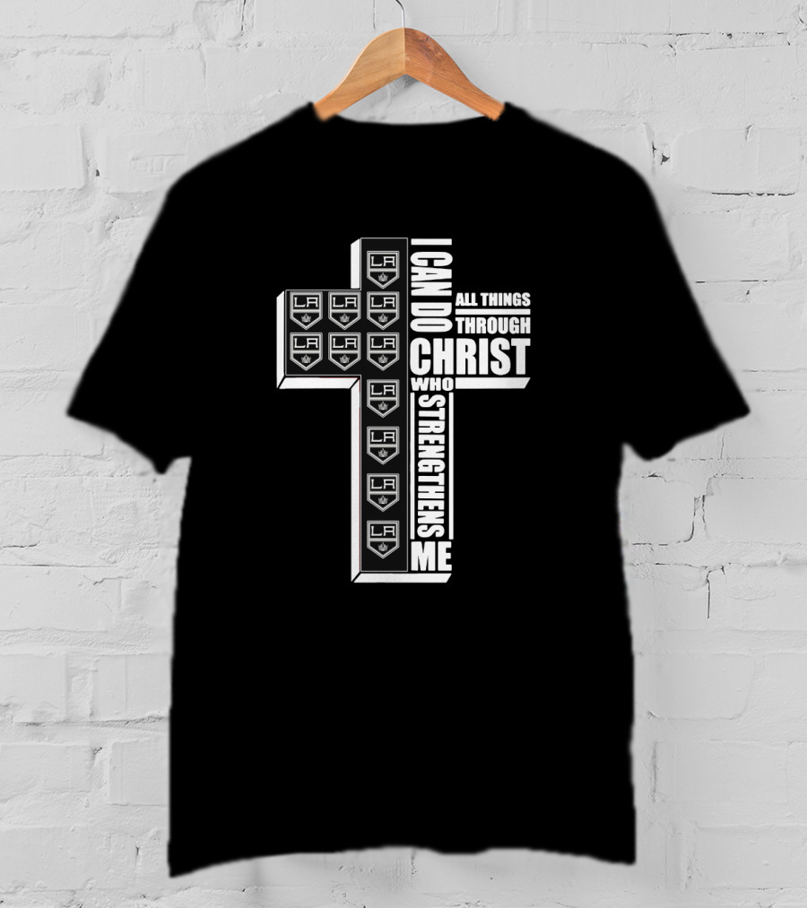 I Can Do All Things Through Christ Who Strengthens Me LA Kings Logos Cross T-Shirt