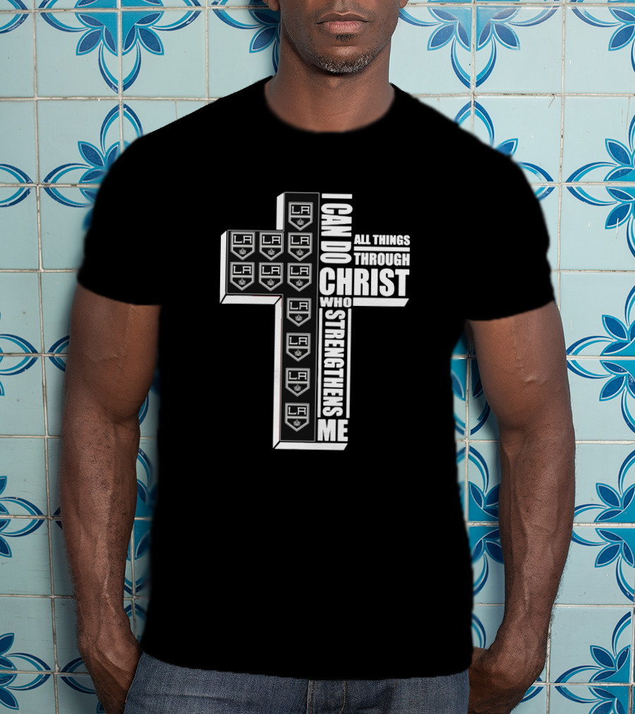 I Can Do All Things Through Christ Who Strengthens Me LA Kings Logos Cross T-Shirt