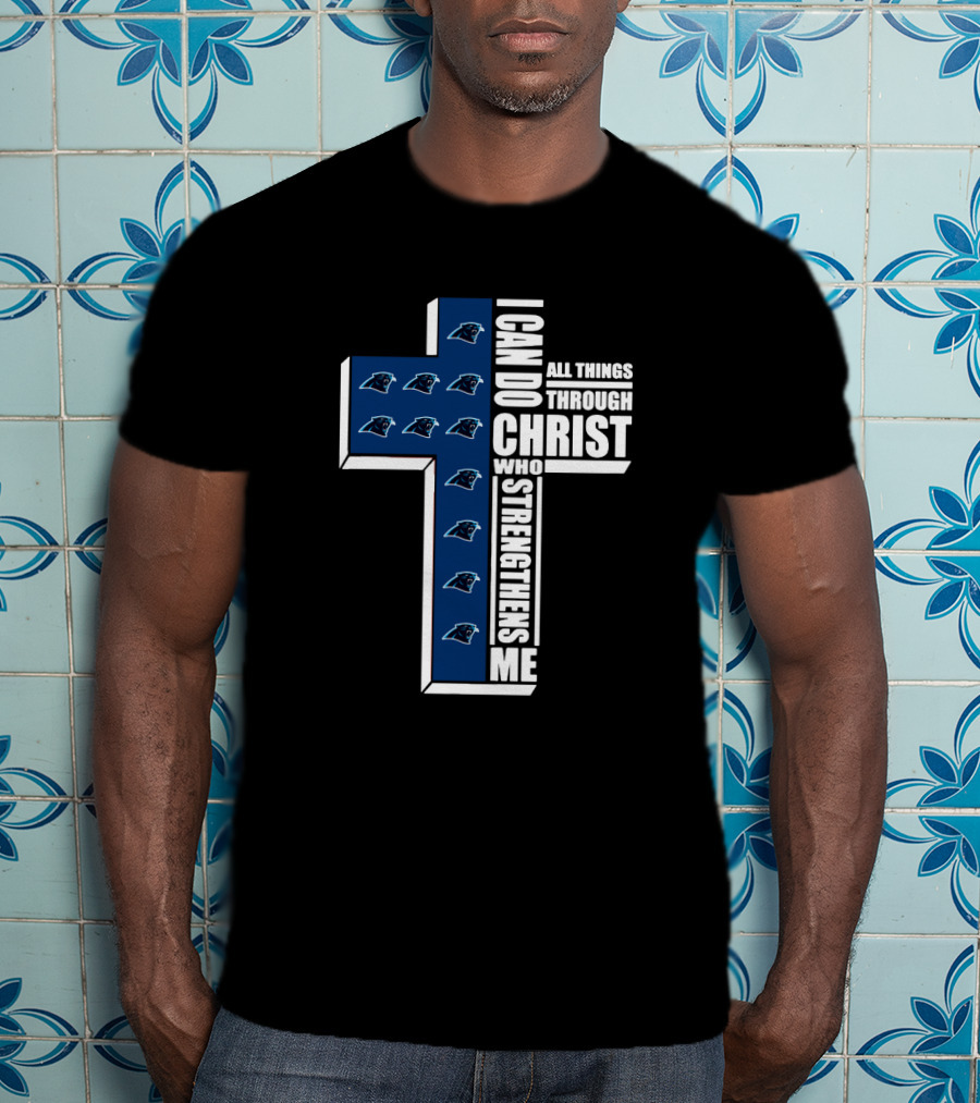 Panthers I Can Do All Things Through Christ Who Strengthens Me T-Shirt