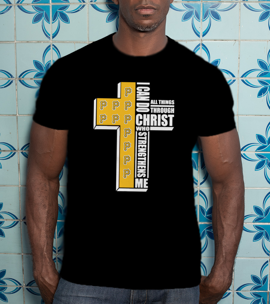 Pittsburgh Pirates Cross I Can Do All Things Through Christ Who Strengthens Me T-Shirt