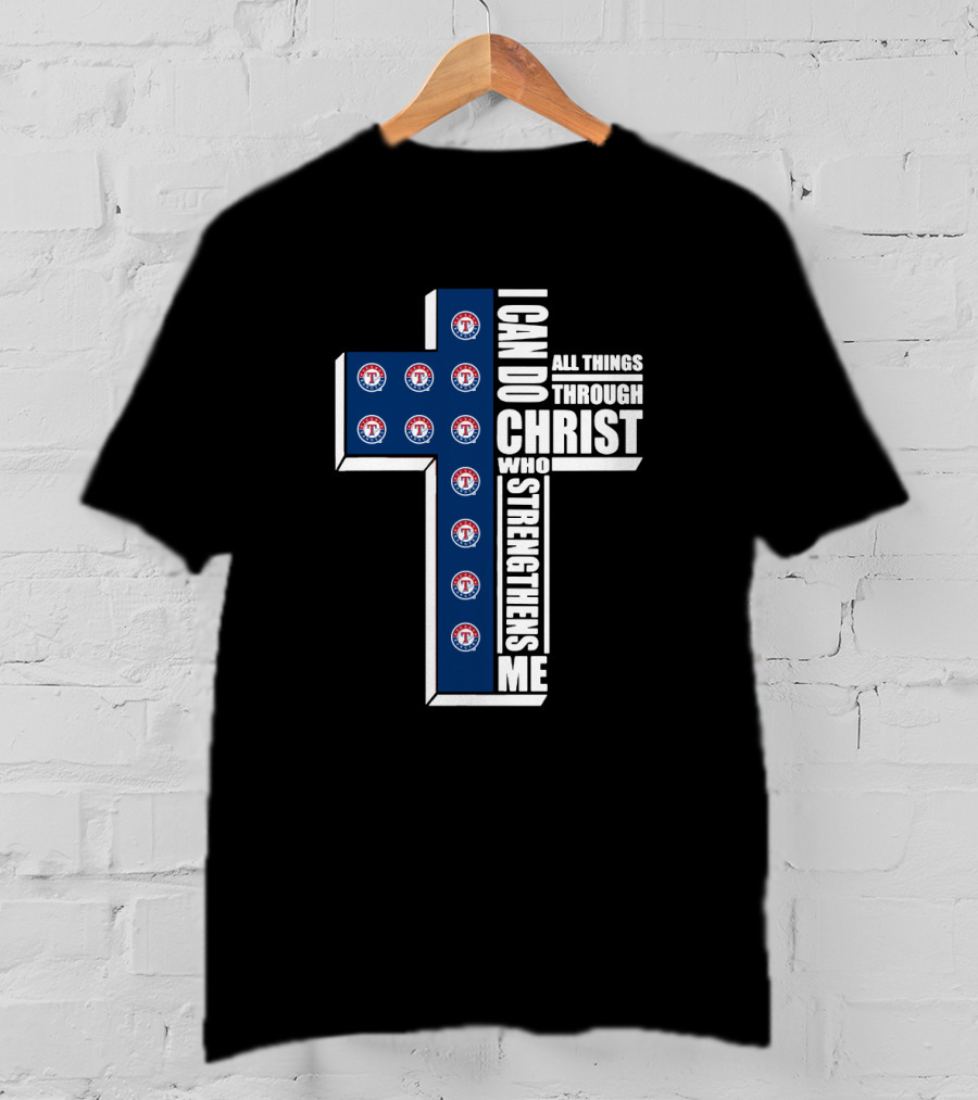 Texas Rangers I Can Do All Things Through Christ Who Strengthens Me Cross Logos T-Shirt