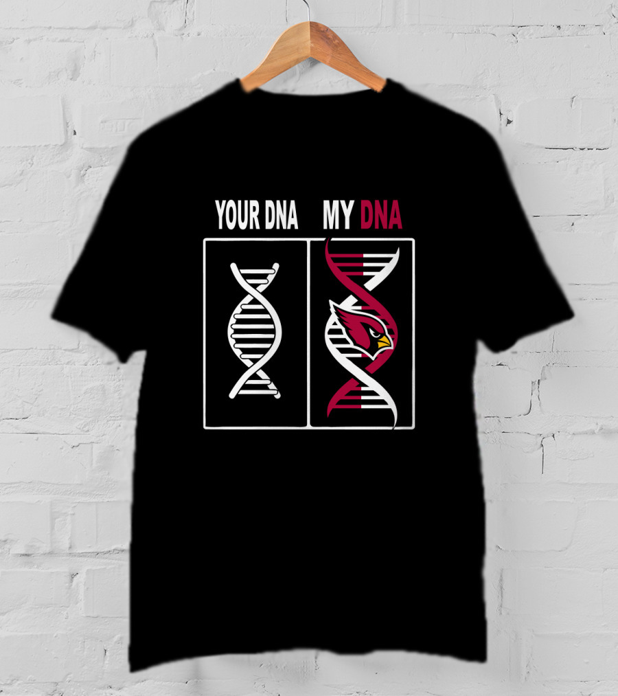 Your Dna My Dna Arizona Cardinals Fan Dna T-Shirt