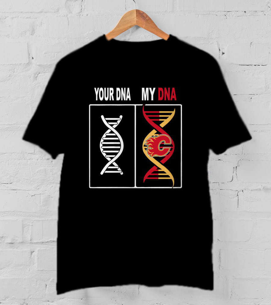 Calgary Flames Logo Integrated With DNA Strands Your DNA My DNA T-Shirt