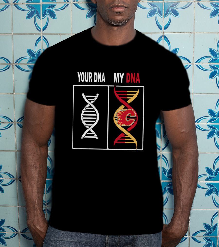 Calgary Flames Logo Integrated With DNA Strands Your DNA My DNA T-Shirt