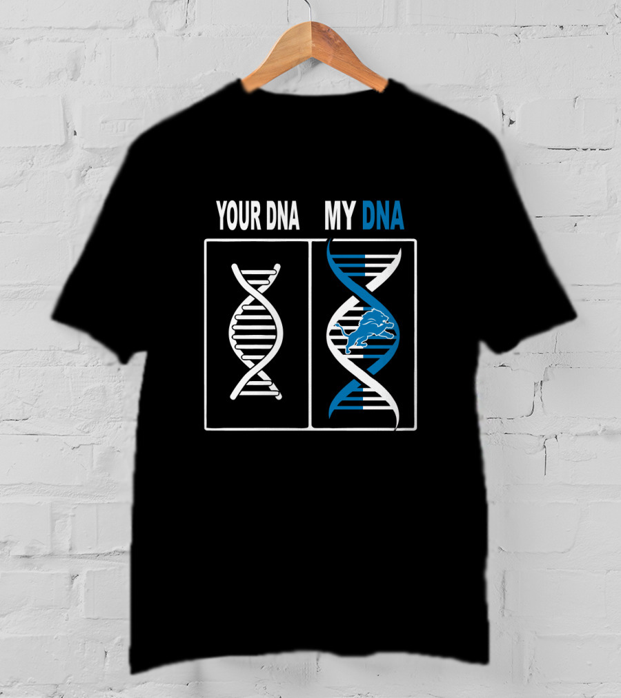 Your Dna My Dna Detroit Lions Fans Lions T-Shirt