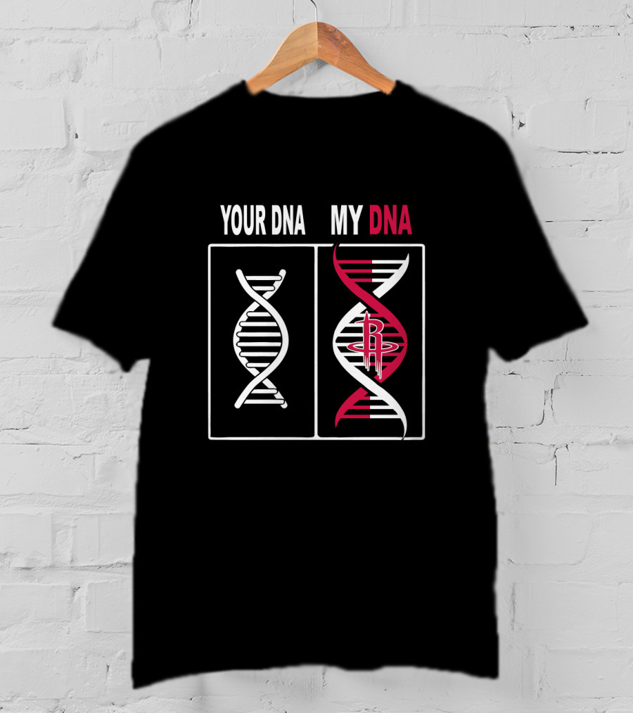 Your Dna My Dna Houston Rockets Fan T-Shirt