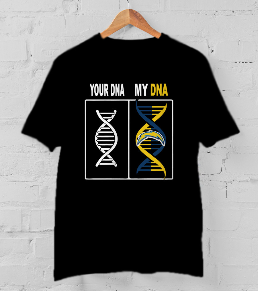Your Dna My Dna Los Angeles Chargers Fan Loyalty T-Shirt