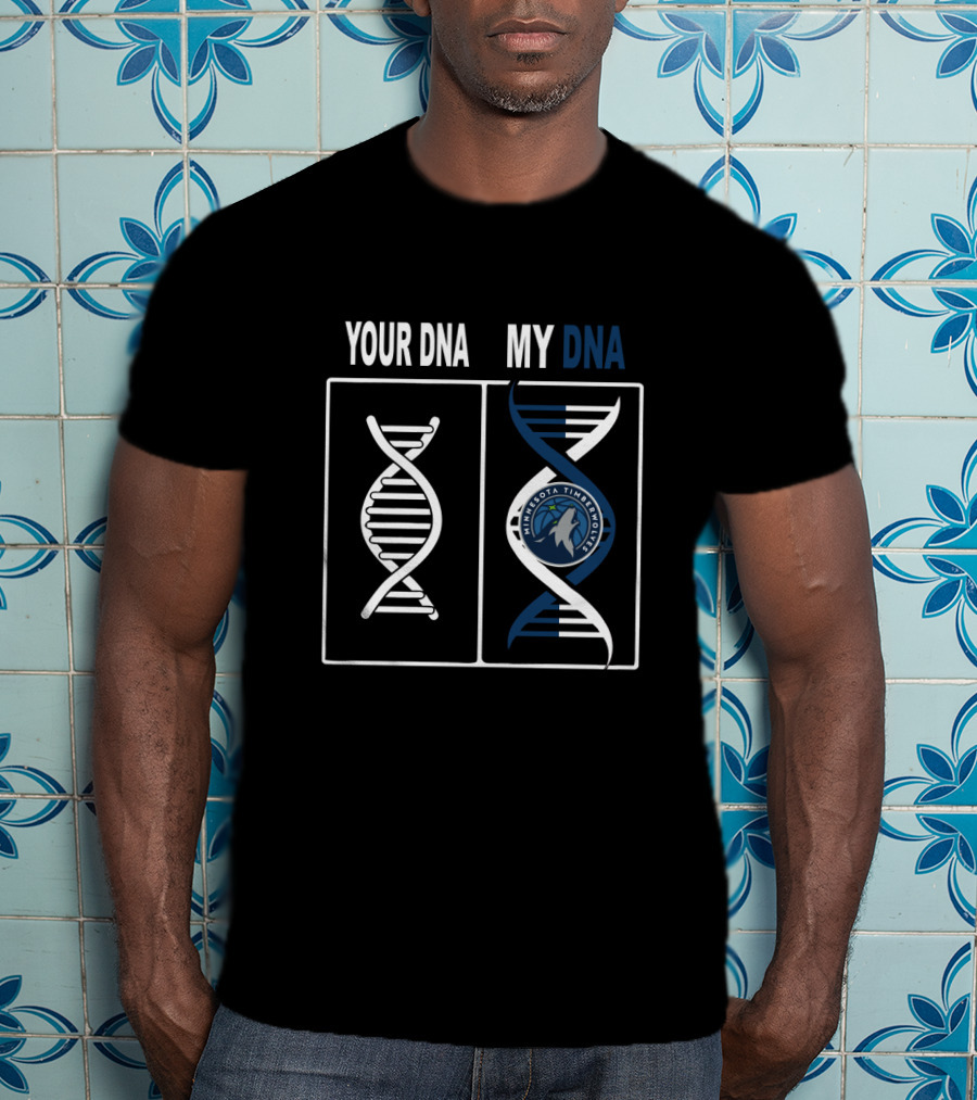 Your Dna My Dna Minnesota Timberwolves T-Shirt