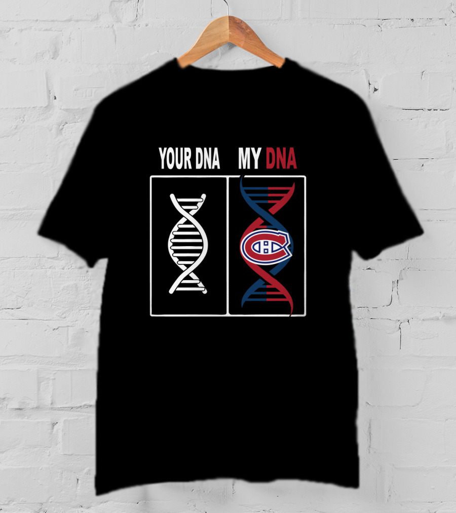 Your DNA My DNA Montreal Canadiens Hockey Fan DNA T-Shirt