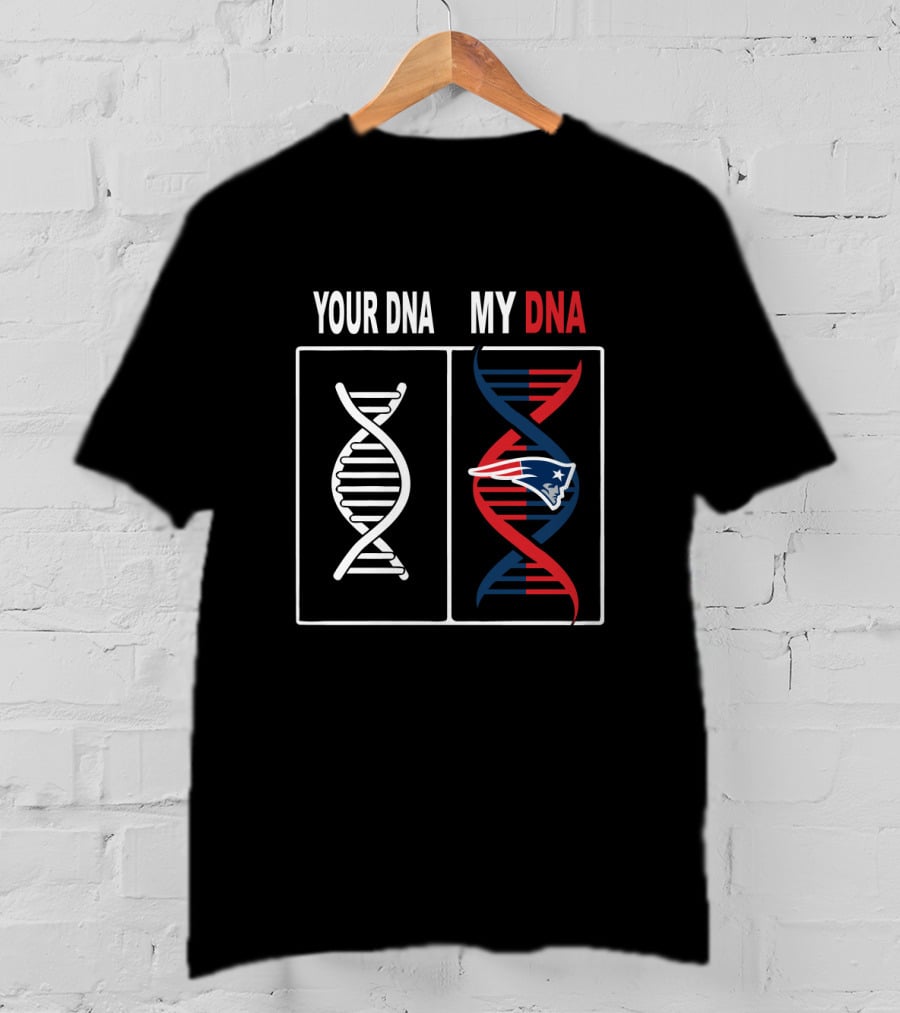 Your Dna My Dna New England Patriots Fan Loyalty Iconic Legacy T-Shirt