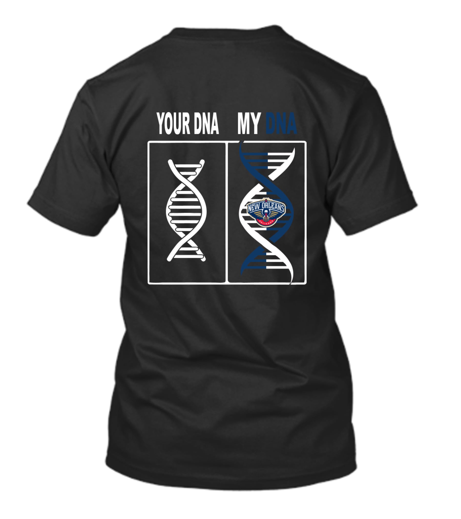 Your Dna My Dna New Orleans Pelicans Fandom Expression T-Shirt