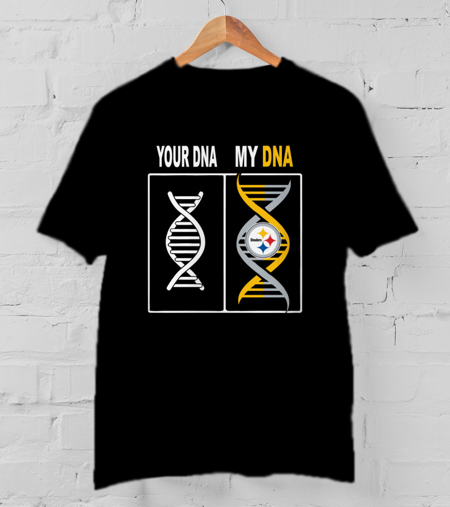 Your Dna My Dna Steelers Fan Pride Pittsburgh Steelers T-Shirt