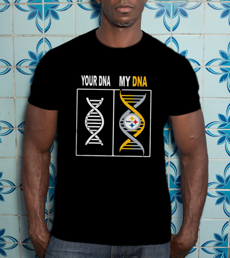 Your Dna My Dna Steelers Fan Pride Pittsburgh Steelers T-Shirt