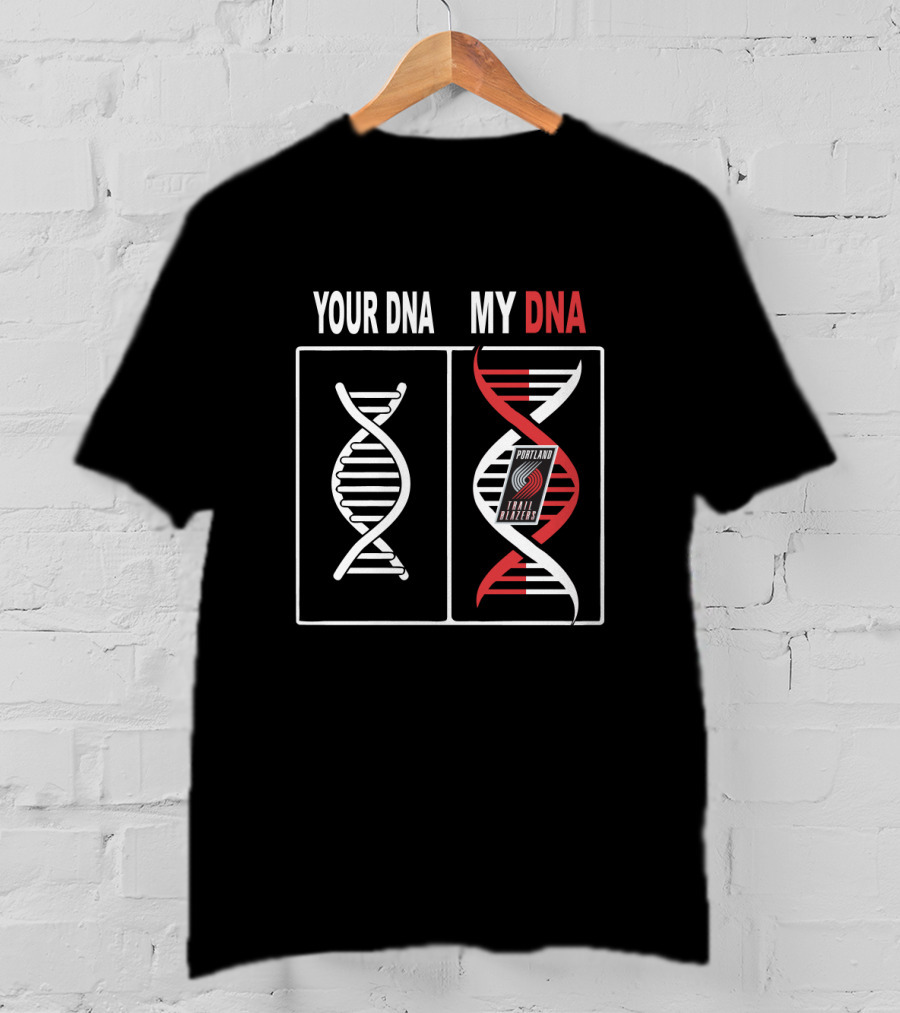 Your Dna My Dna Portland Trail Blazers Logo Integration T-Shirt