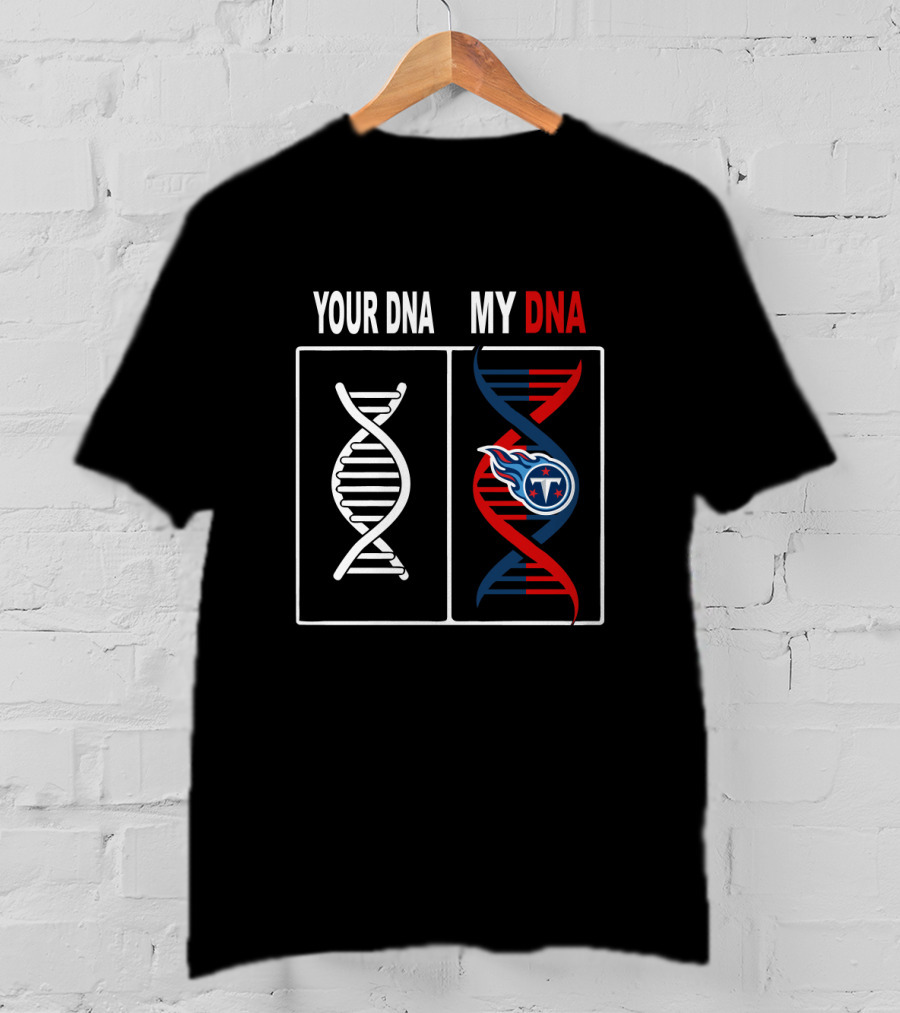 Your Dna My Dna Tennessee Titans Fan Support T-Shirt