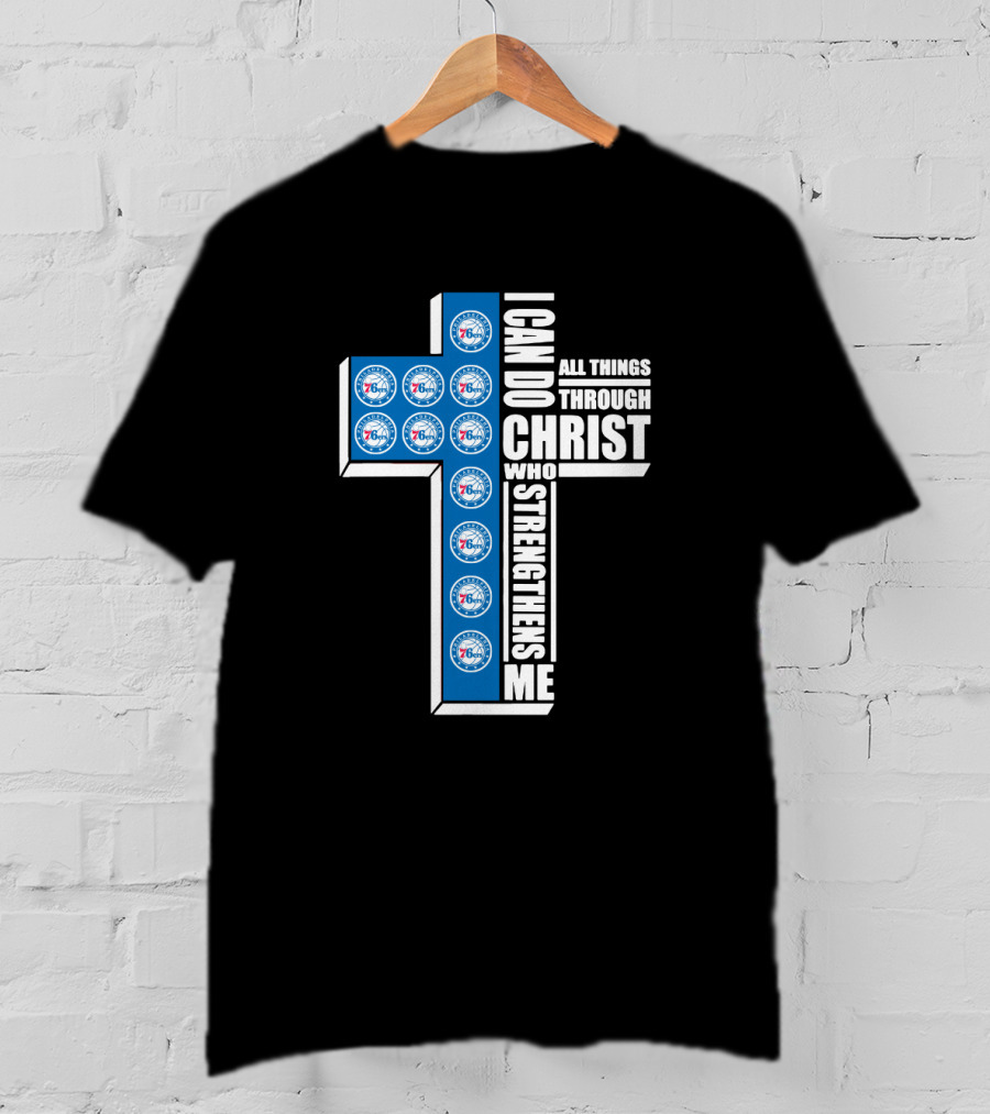76ers I Can Do All Things Through Christ Who Strengthens Me T-Shirt