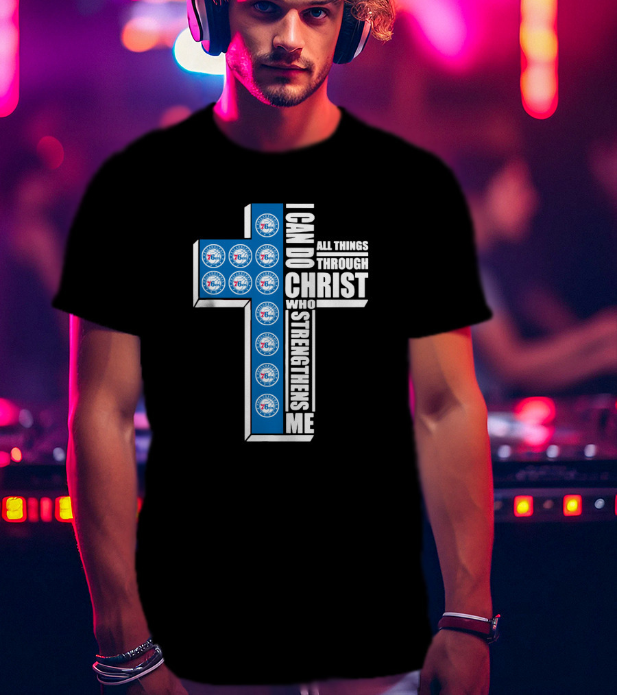 76ers I Can Do All Things Through Christ Who Strengthens Me T-Shirt