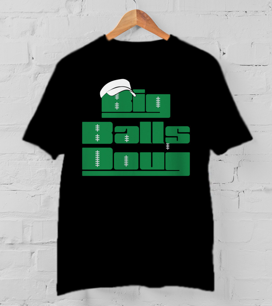 Big Balls Doug Philadelphia Eagles With White Cap And Football Stitching T-Shirt