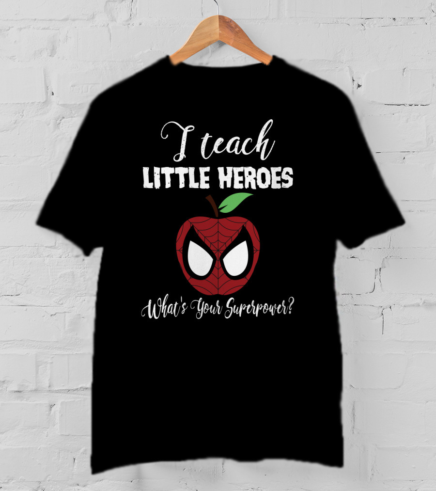 I Teach Little Heroes Apple Spider-Man Mask What's Your Superpower Back To School Teacher Lover T-Shirt