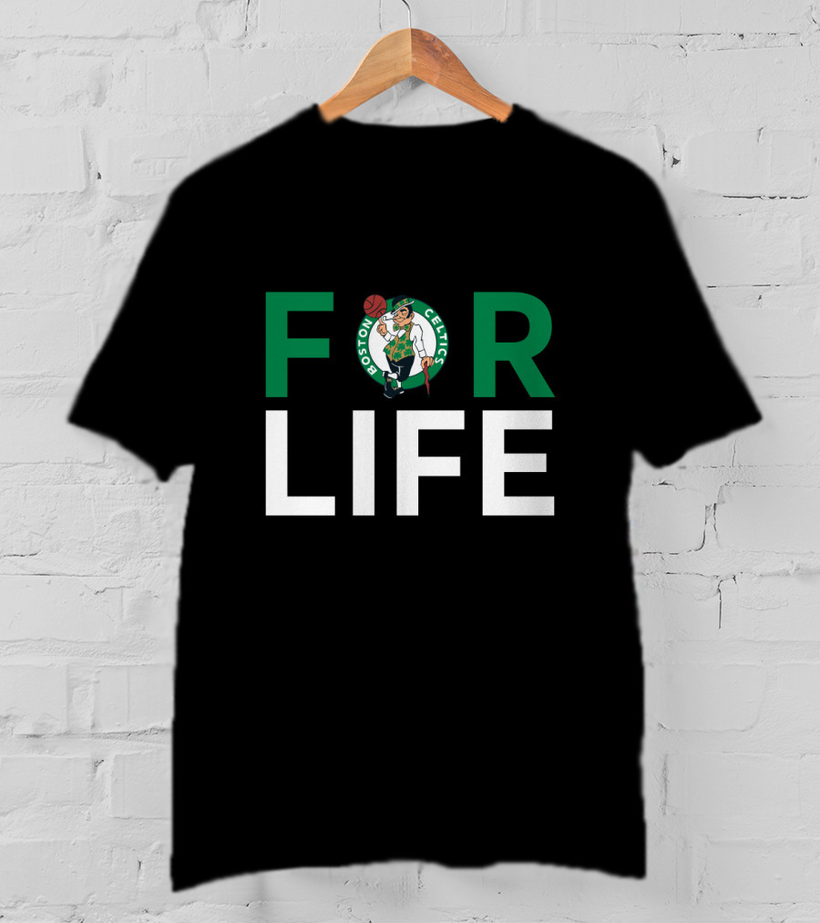 For Life For Boston Celtics Fans T-Shirt