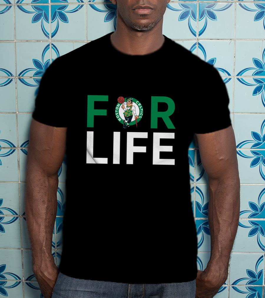 For Life For Boston Celtics Fans T-Shirt
