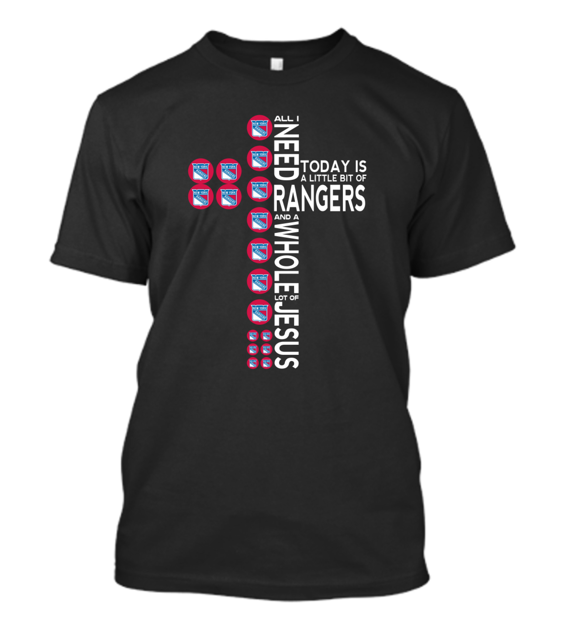 All I Need Today Is A Little Bit Of Rangers And A Whole Lot Of Jesus New York Rangers T-Shirt