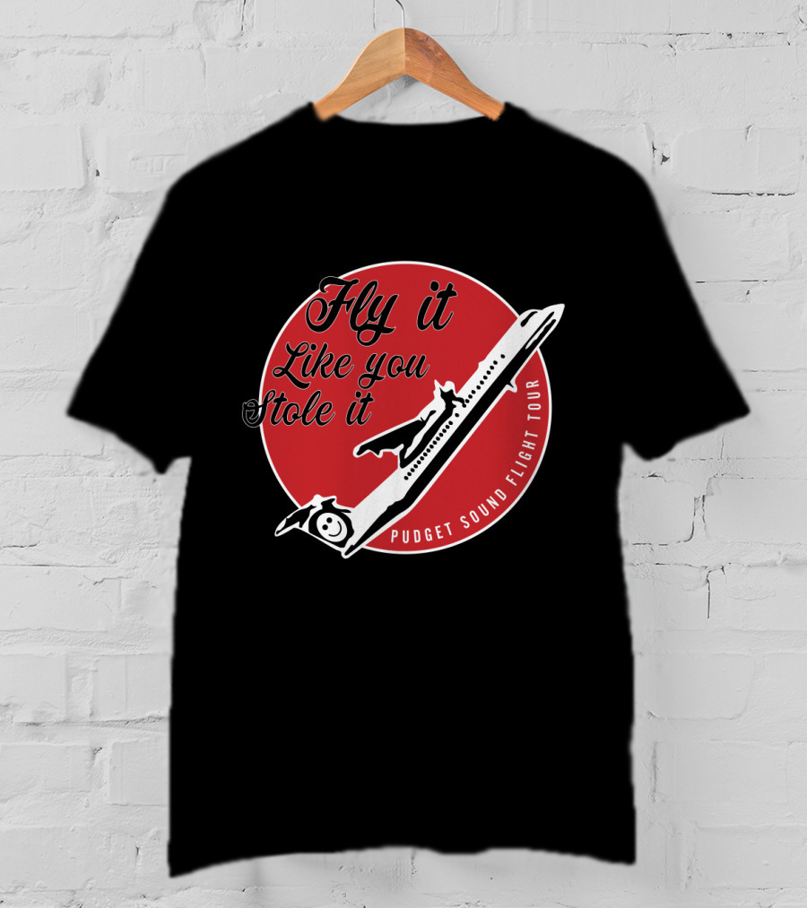 Fly It Like You Stole It Puget Sound Flight Tour Airplane T-Shirt