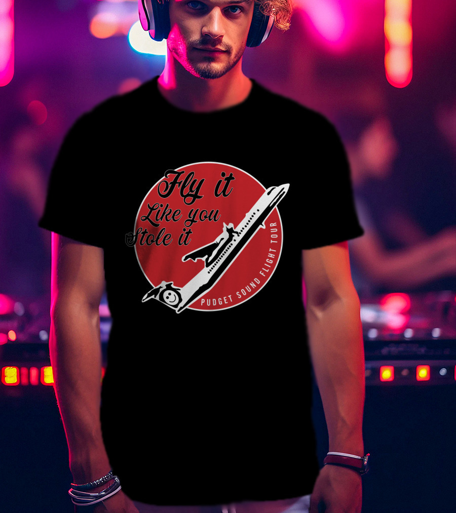 Fly It Like You Stole It Puget Sound Flight Tour Airplane T-Shirt