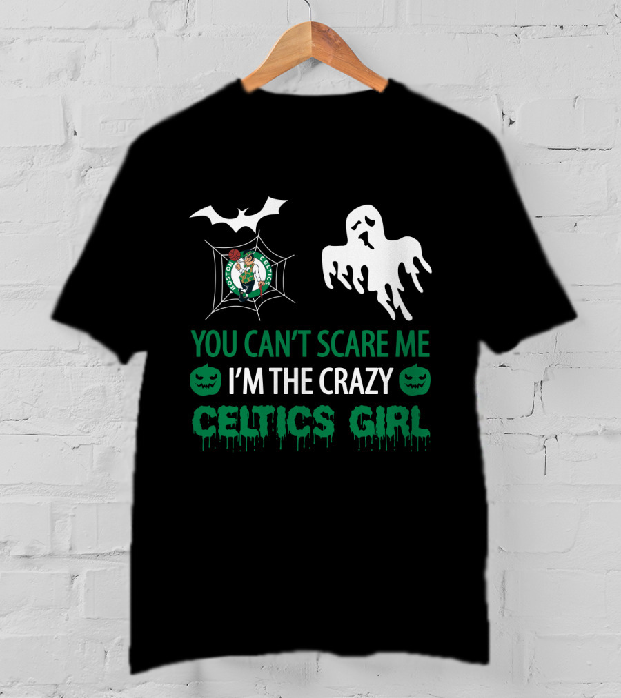 You Can’t Scare Me I’m The Crazy Celtics Girl Halloween Boston Celtics T-Shirt