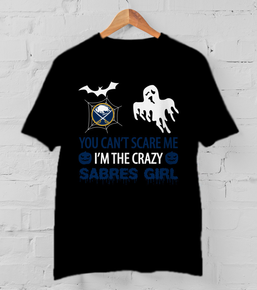 You Can't Scare Me I'm The Crazy Sabres Girl Halloween Ghost Buffalo Sabres T-Shirt