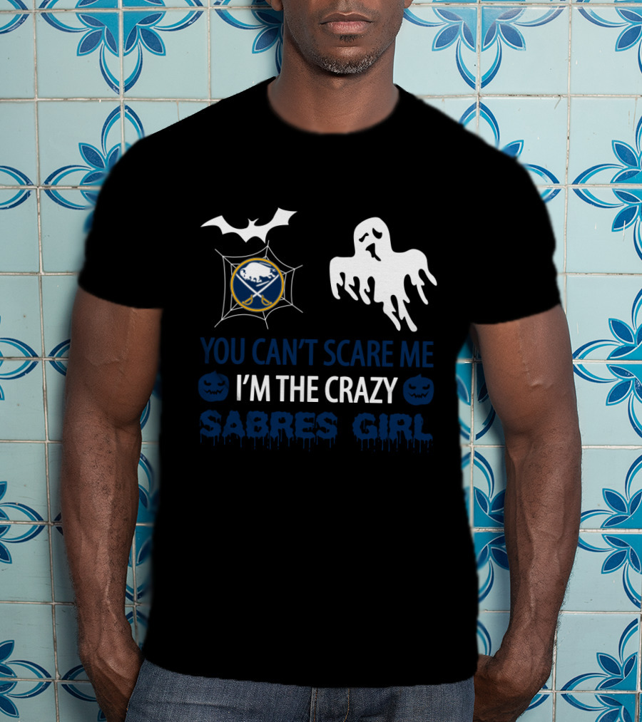 You Can't Scare Me I'm The Crazy Sabres Girl Halloween Ghost Buffalo Sabres T-Shirt