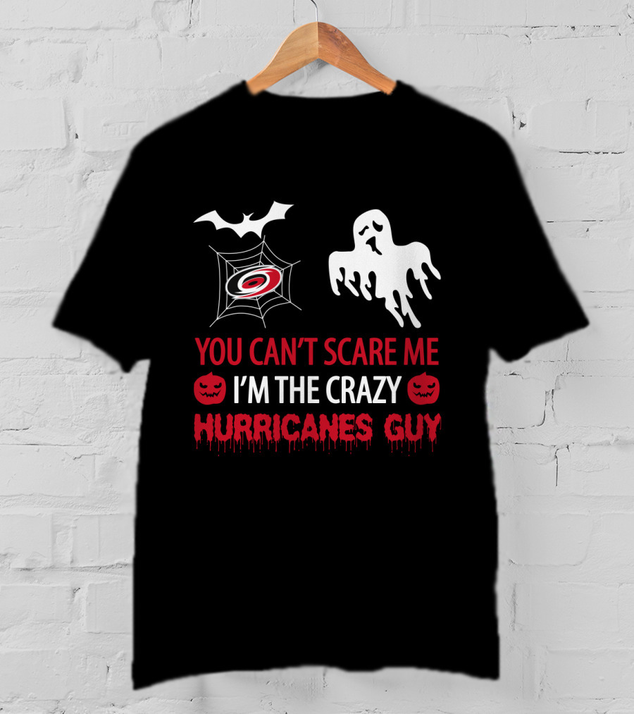 You Can't Scare Me I'm The Crazy Hurricanes Guy Halloween T-Shirt