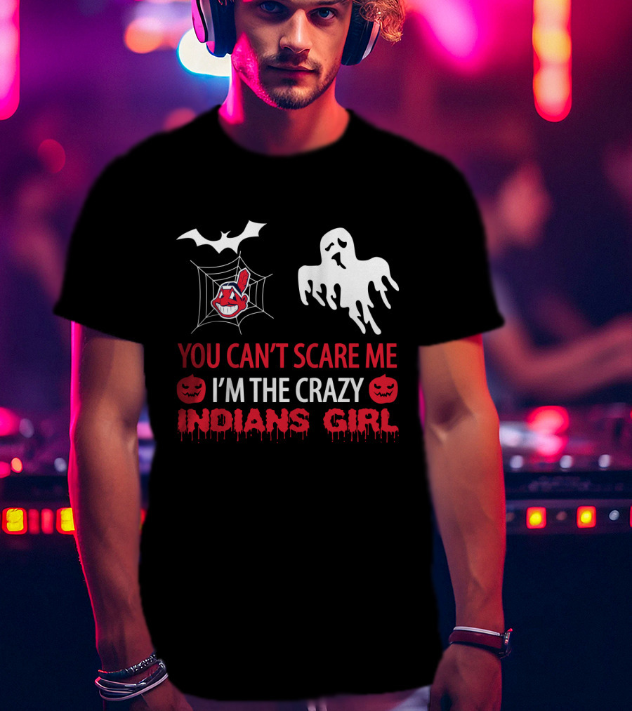 Halloween You Can't Scare Me I'm The Crazy Indians Girl T-Shirt