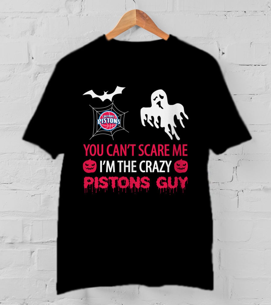 You Can't Scare Me I'm The Crazy Detroit Pistons Guy Halloween T-Shirt