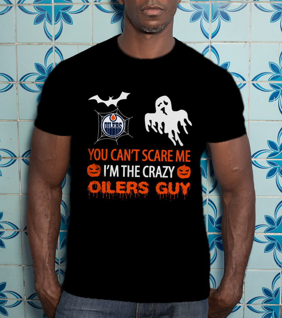 You Can't Scare Me I'm The Crazy Oilers Guy Halloween Edmonton Oilers Logo Ghost Bat Pumpkins T-Shirt