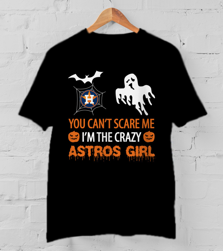 You Can't Scare Me I'm The Crazy Astros Girl Halloween T-Shirt