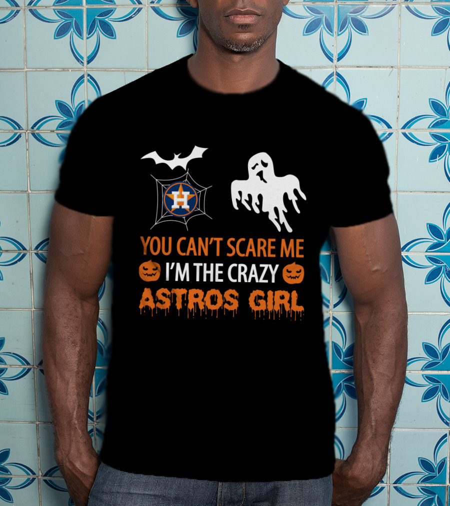 You Can't Scare Me I'm The Crazy Astros Girl Halloween T-Shirt