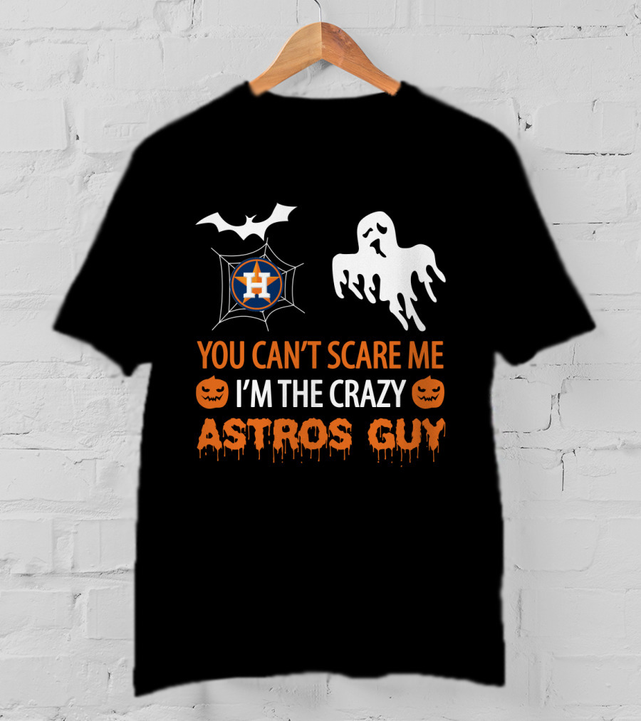 You Can’t Scare Me I’m The Crazy Astros Guy Halloween Houston T-Shirt