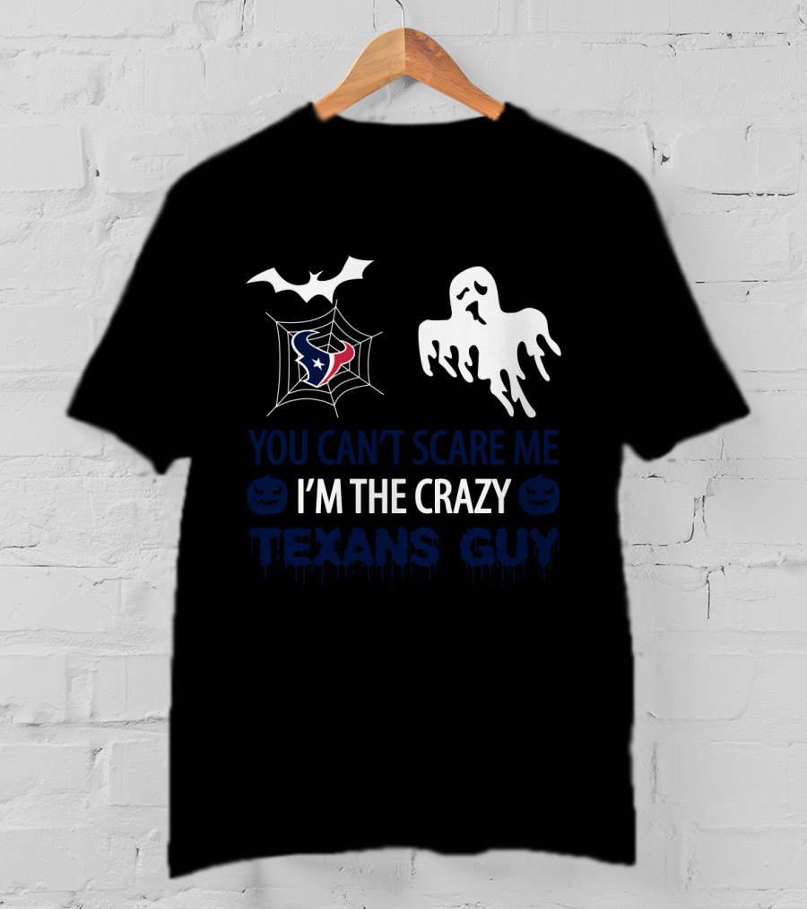 You Can't Scare Me I'm The Crazy Texans Guy Halloween Ghost And Bat T-Shirt