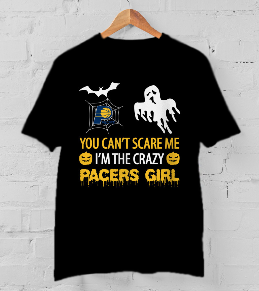You Can't Scare Me I'm The Crazy Pacers Girl Halloween T-Shirt