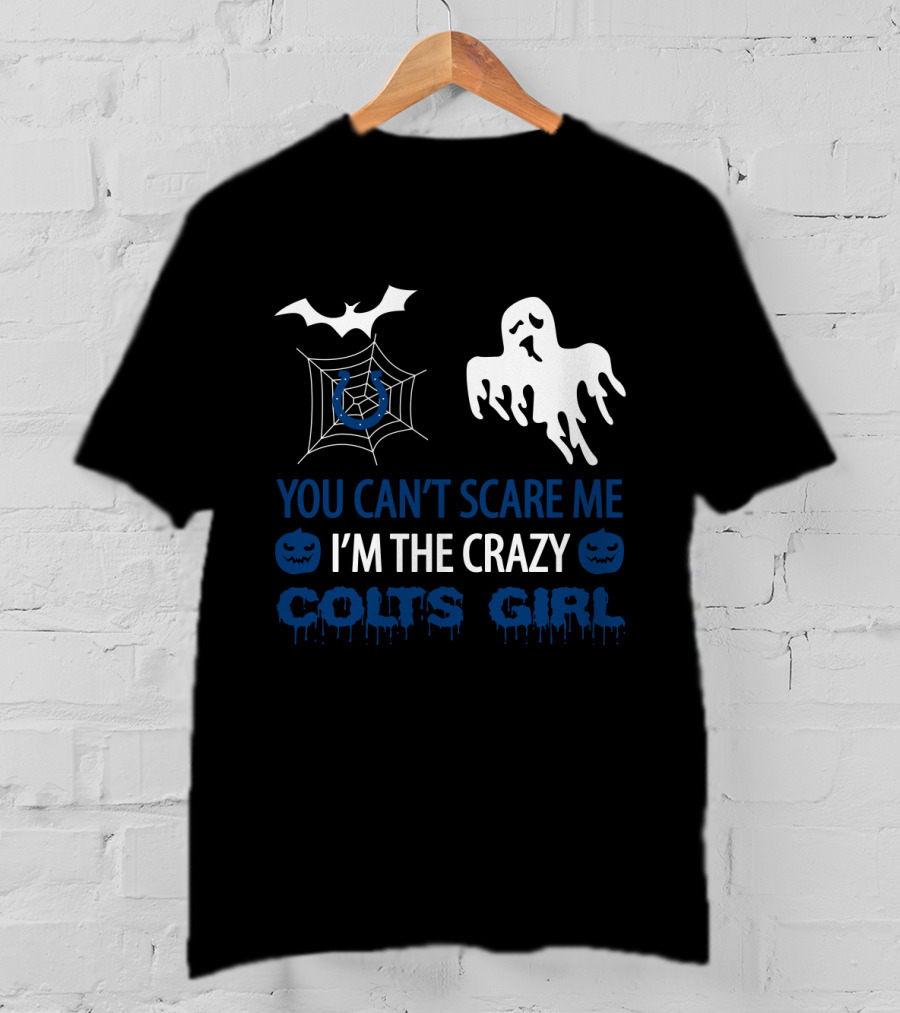 You Can’t Scare Me I’m The Crazy Colts Girl Halloween Ghost And Spiderweb T-Shirt