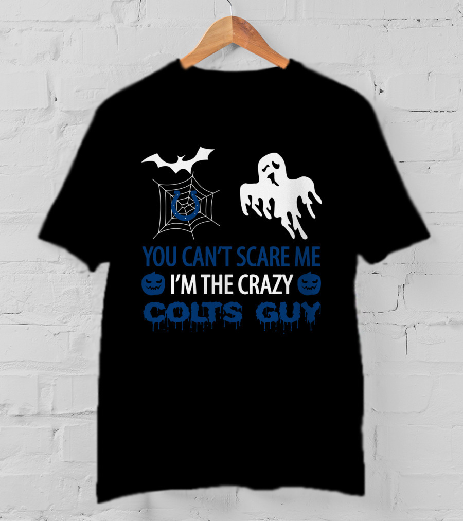 You Can't Scare Me I'm The Crazy Colts Guy Halloween Indianapolis T-Shirt