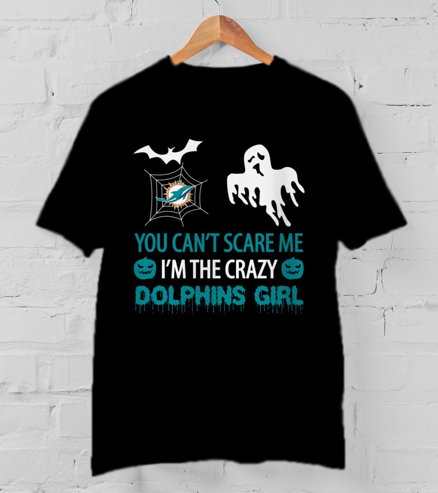You Can't Scare Me I'm The Crazy Dolphins Girl Halloween T-Shirt