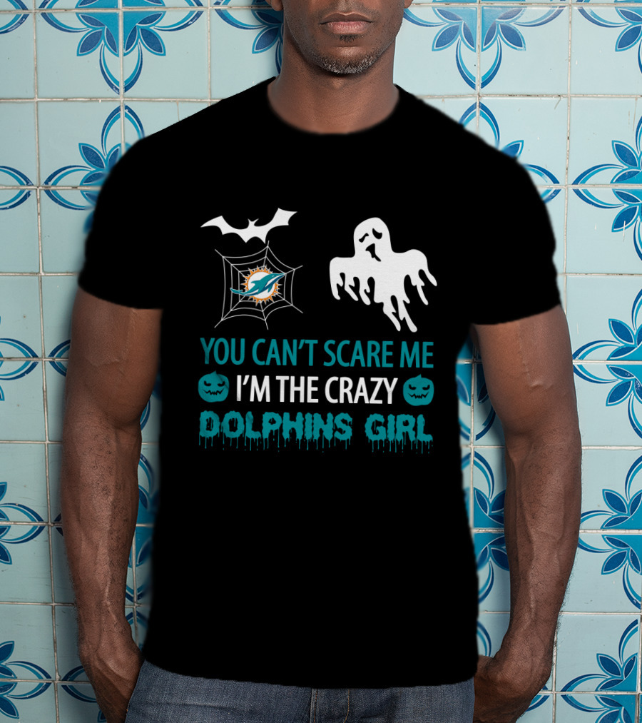 You Can't Scare Me I'm The Crazy Dolphins Girl Halloween T-Shirt