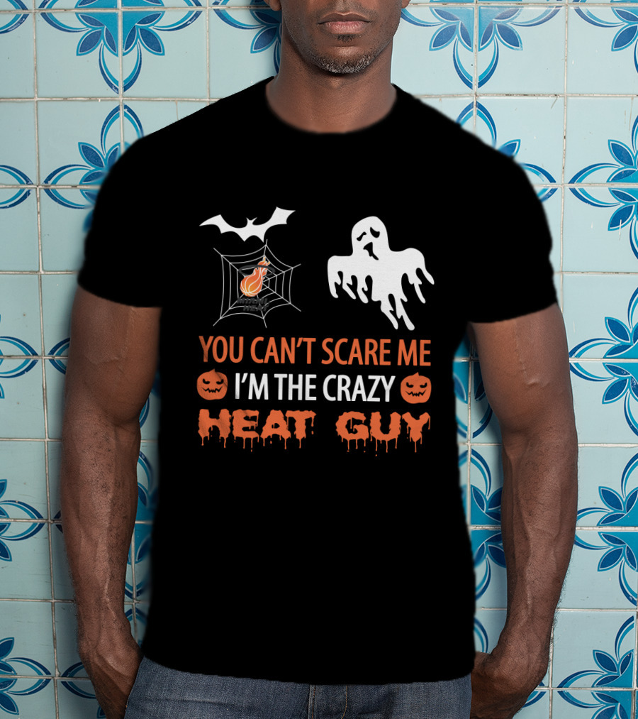 You Can't Scare Me I'm The Crazy Miami Heat Guy T-Shirt